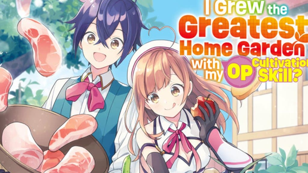 I Grew the Greatest Home Garden With My OP Cultivation Skill? Manga Wraps Up